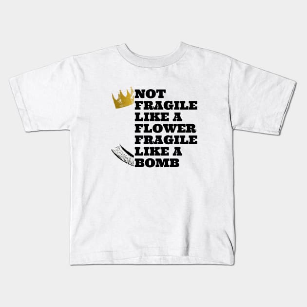 Not fragile like a flower fragile like a bomb, feminist quote, women power Kids T-Shirt by Maroon55